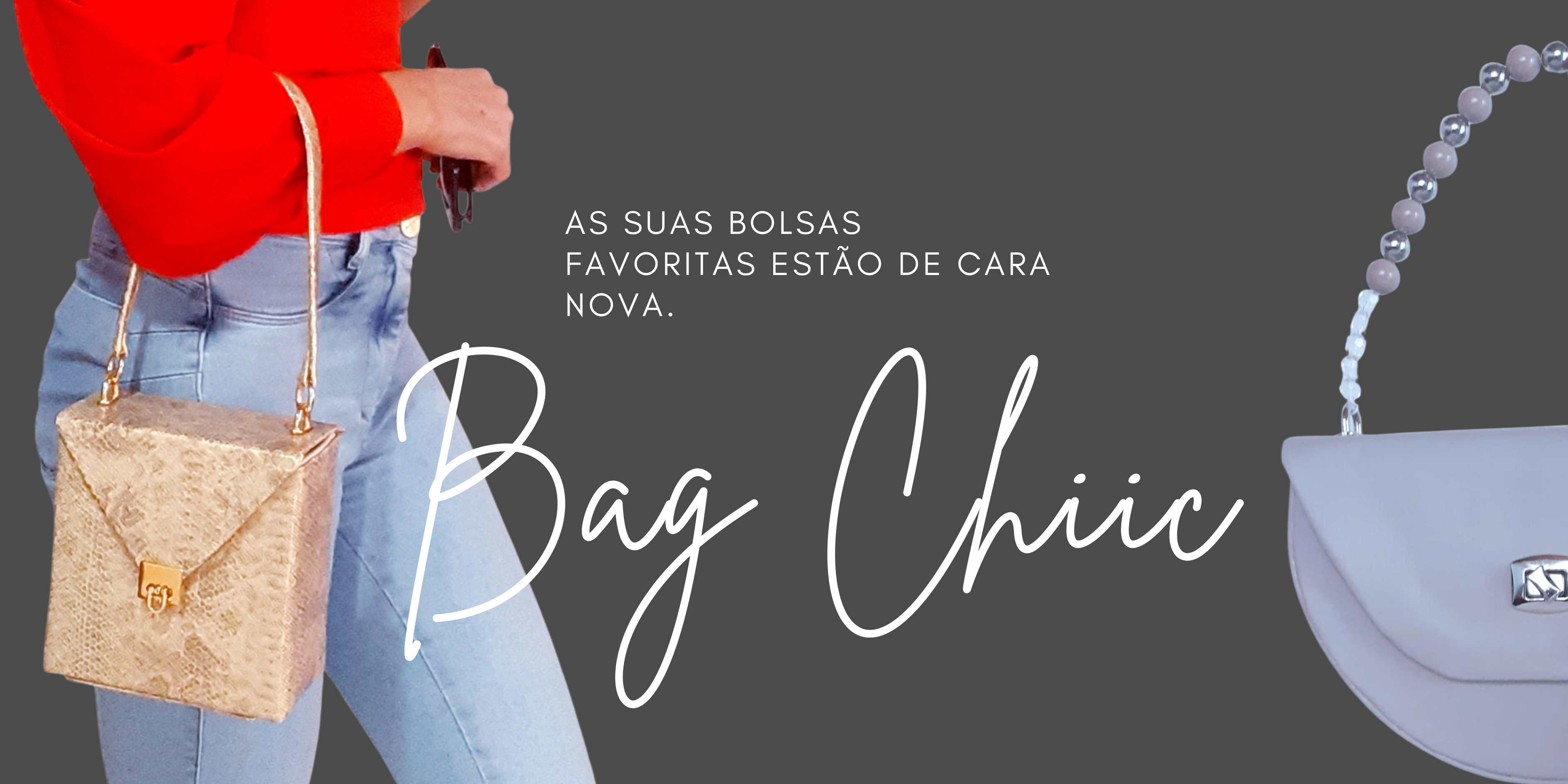 Bag Chic - As suas bolsas favoritas estão de cara nova